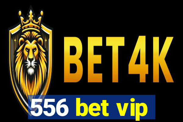 556 bet vip