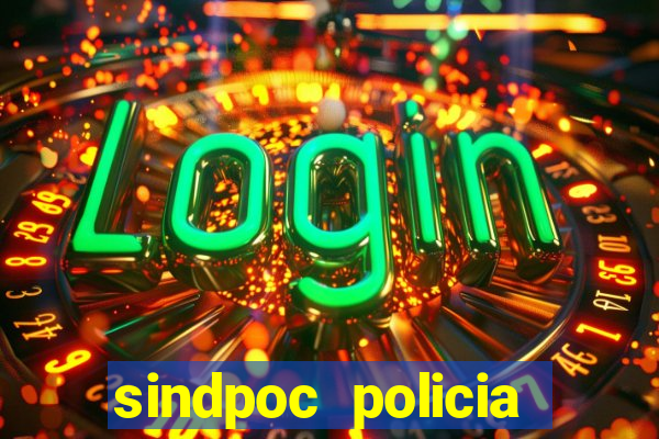 sindpoc policia civil bahia