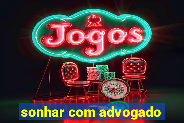 sonhar com advogado