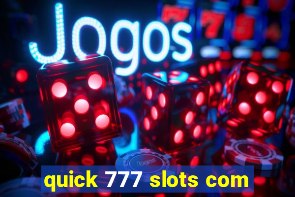 quick 777 slots com