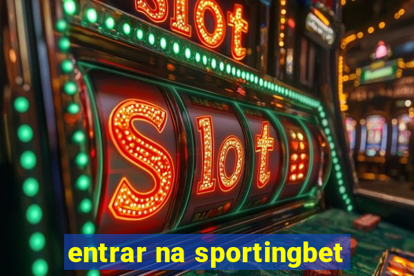 entrar na sportingbet