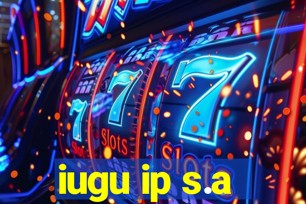 iugu ip s.a