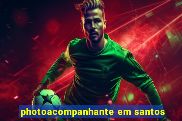 photoacompanhante em santos