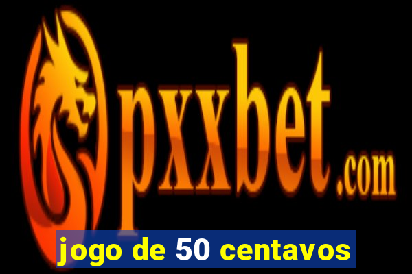 jogo de 50 centavos