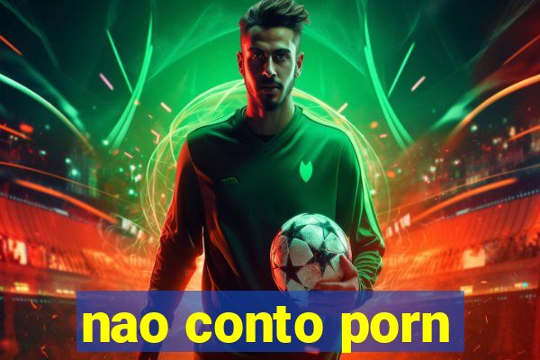 nao conto porn