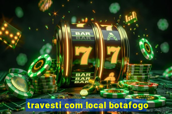 travesti com local botafogo