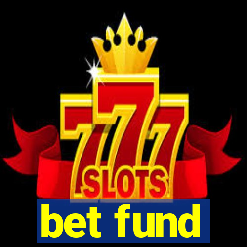 bet fund