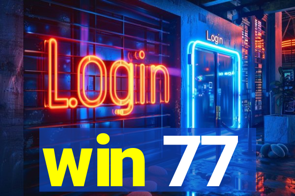 win 77