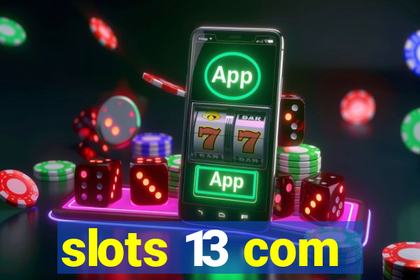 slots 13 com