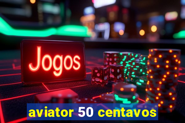 aviator 50 centavos