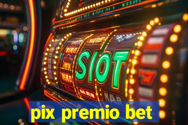 pix premio bet