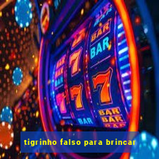 tigrinho falso para brincar