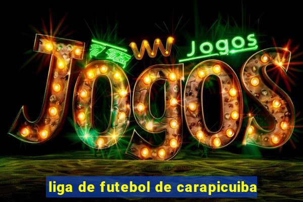 liga de futebol de carapicuiba