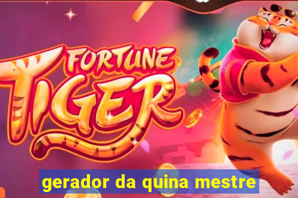 gerador da quina mestre