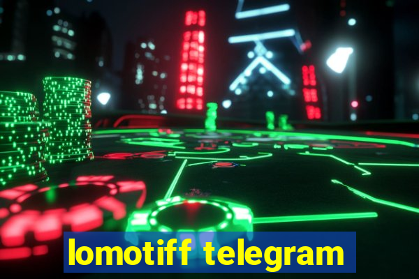 lomotiff telegram