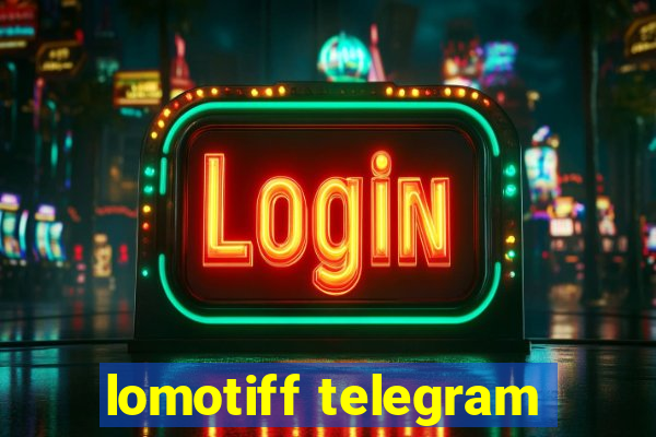 lomotiff telegram