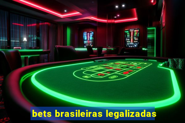 bets brasileiras legalizadas