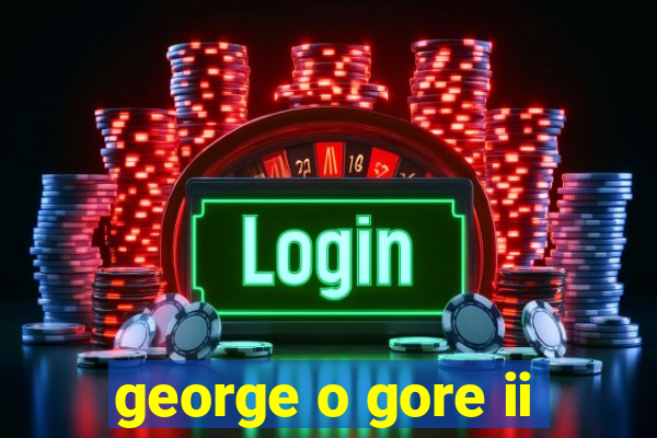 george o gore ii