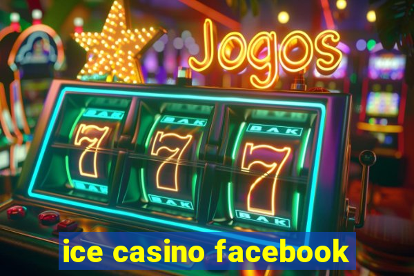 ice casino facebook