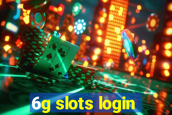 6g slots login