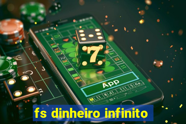 fs dinheiro infinito