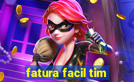 fatura facil tim