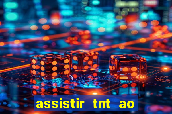 assistir tnt ao vivo gratis online