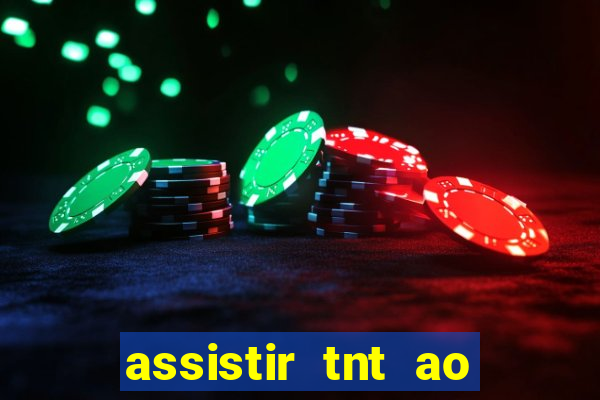 assistir tnt ao vivo gratis online