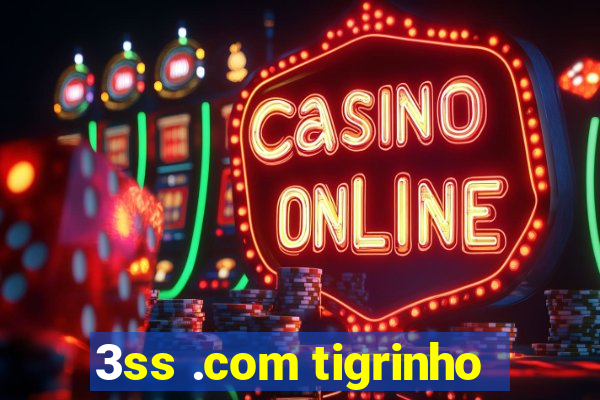 3ss .com tigrinho