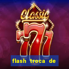 flash troca de corpo parte 2