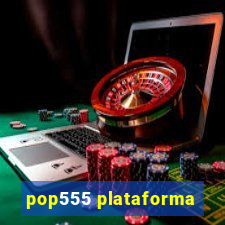 pop555 plataforma