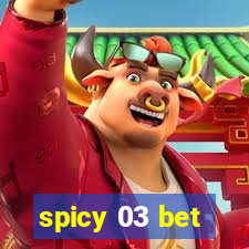 spicy 03 bet