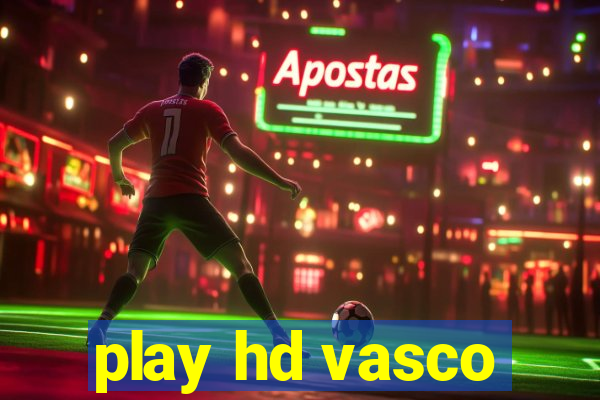 play hd vasco