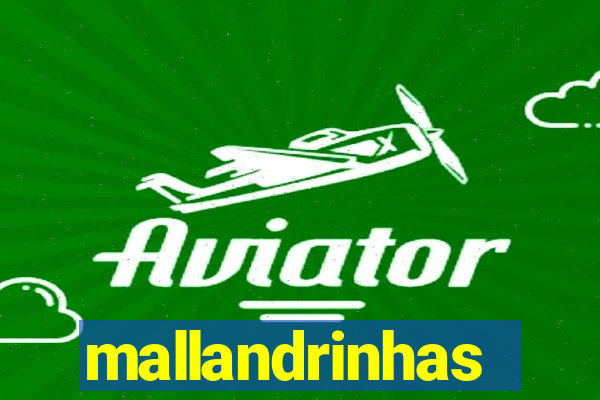 mallandrinhas