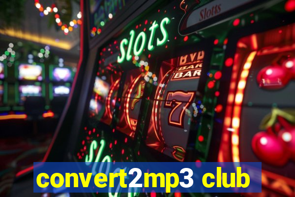 convert2mp3 club