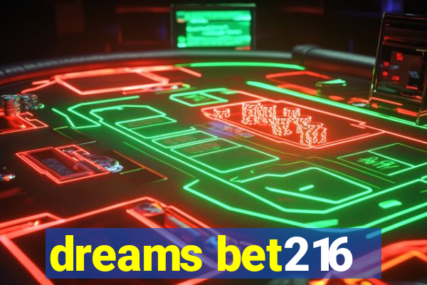 dreams bet216