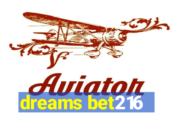 dreams bet216