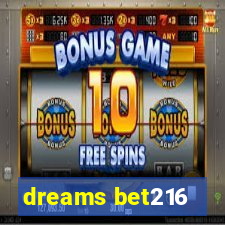 dreams bet216