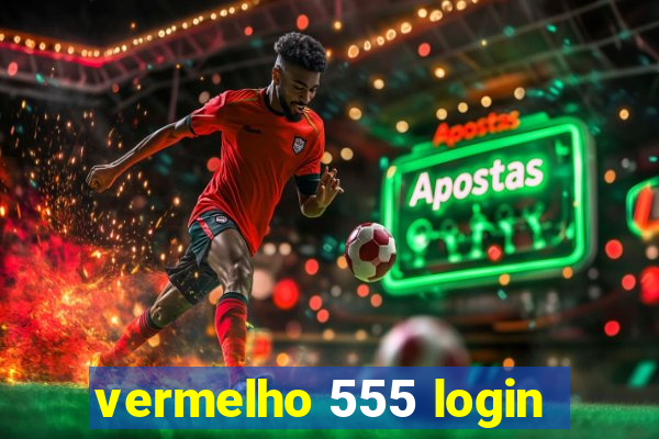 vermelho 555 login