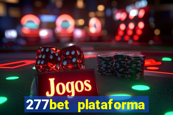 277bet plataforma de jogos