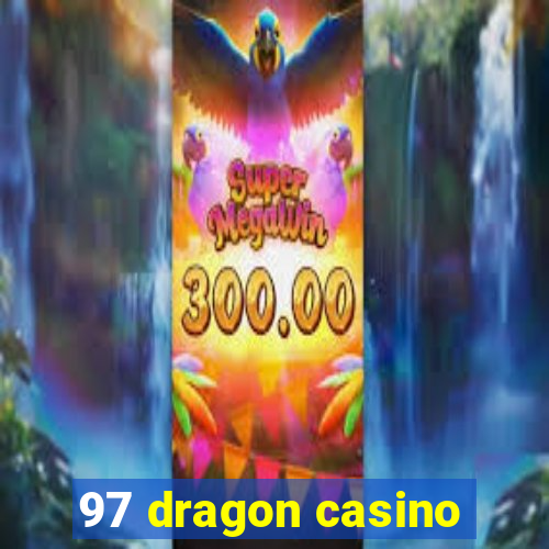 97 dragon casino