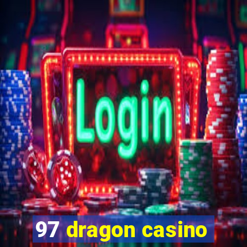 97 dragon casino