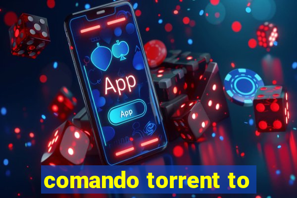 comando torrent to