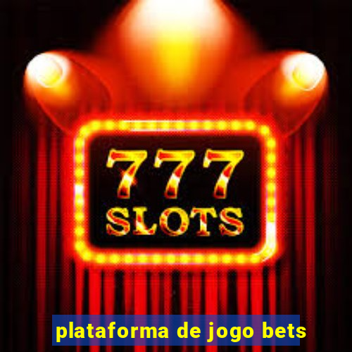 plataforma de jogo bets