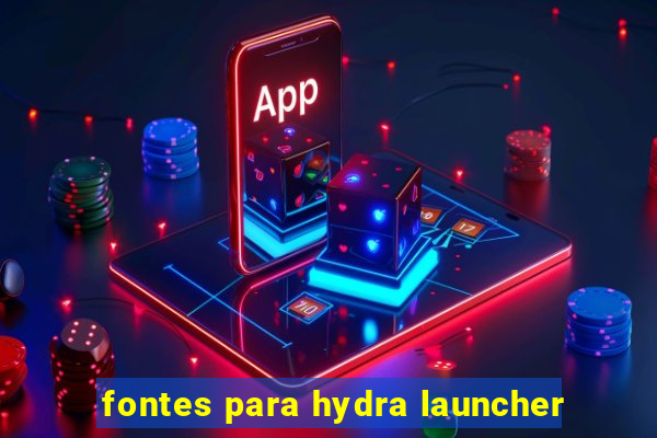 fontes para hydra launcher