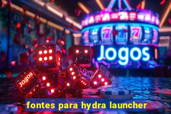 fontes para hydra launcher