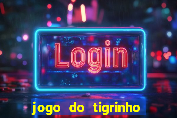 jogo do tigrinho que nao precisa depositar