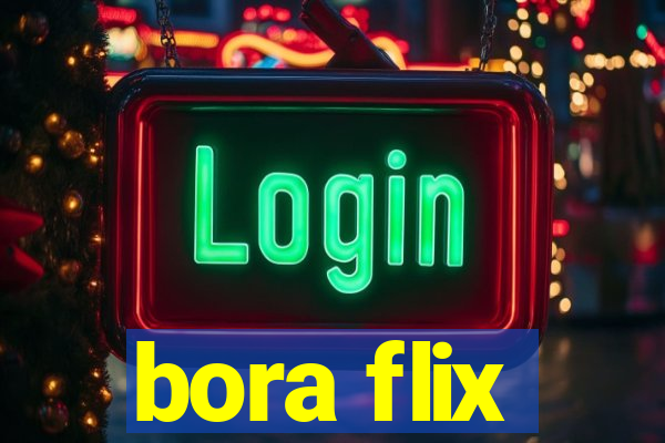 bora flix