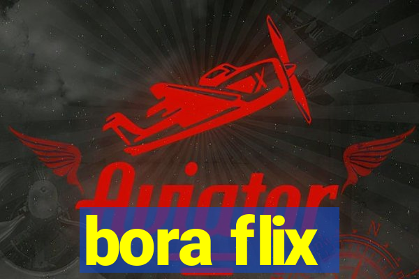 bora flix