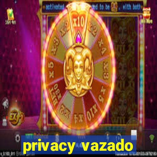 privacy vazado